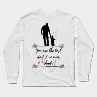 You are the best dad Long Sleeve T-Shirt